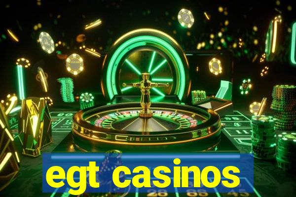 egt casinos