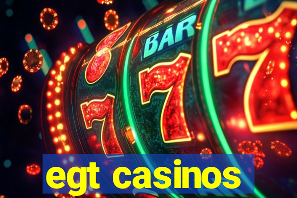 egt casinos