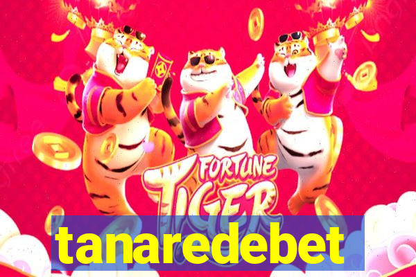 tanaredebet