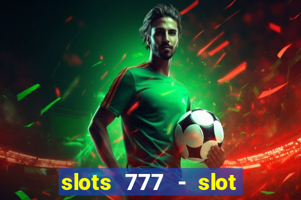 slots 777 - slot machine games