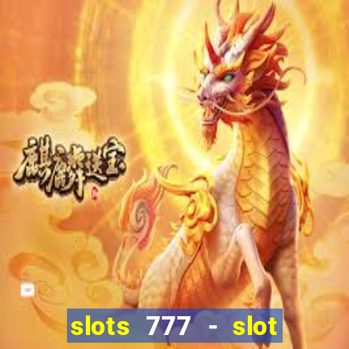 slots 777 - slot machine games