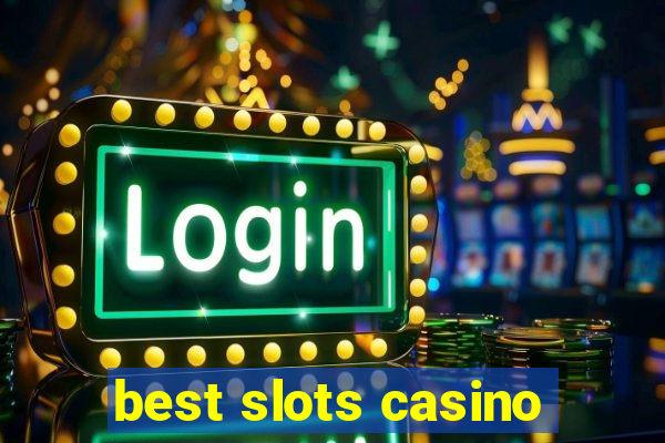 best slots casino