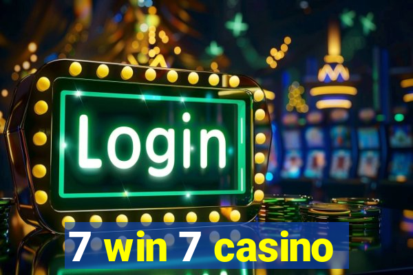 7 win 7 casino