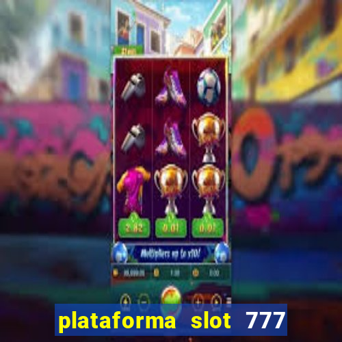 plataforma slot 777 é confiável