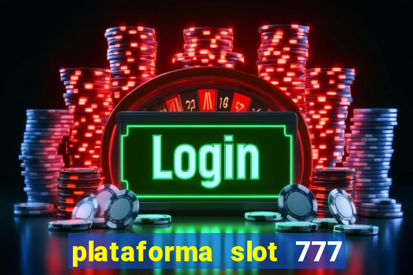 plataforma slot 777 é confiável