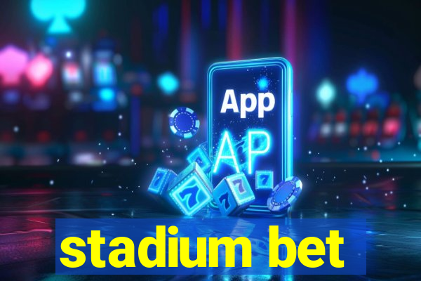 stadium bet