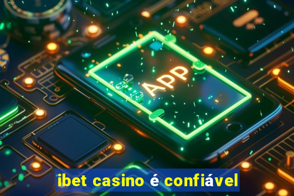 ibet casino é confiável