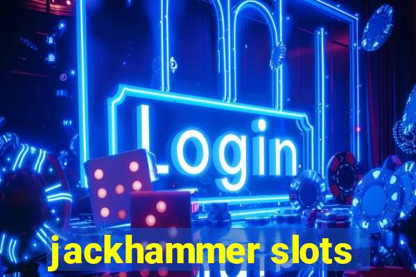 jackhammer slots