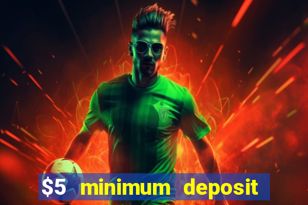 $5 minimum deposit casino nz 2022