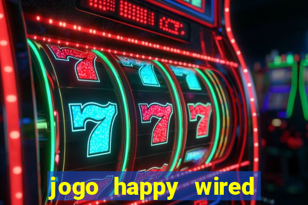 jogo happy wired paga mesmo