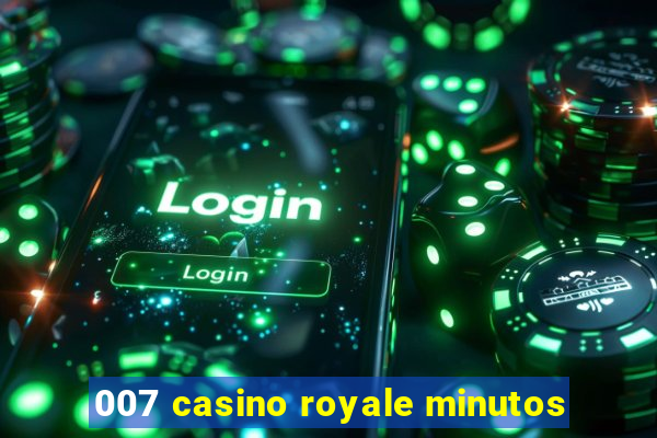 007 casino royale minutos