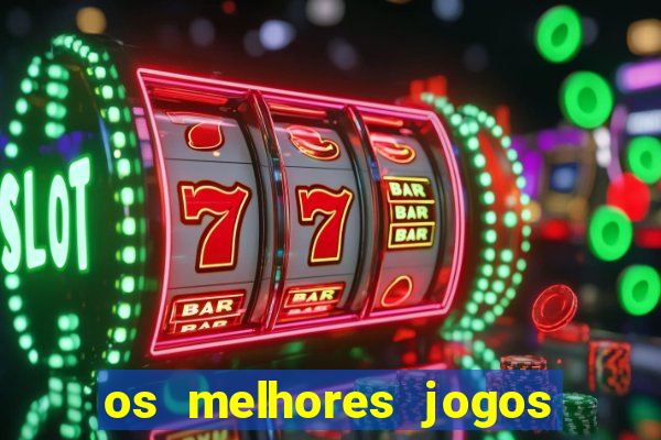 os melhores jogos que pagam dinheiro de verdade