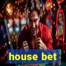 house bet