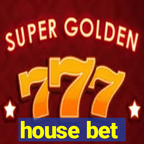 house bet