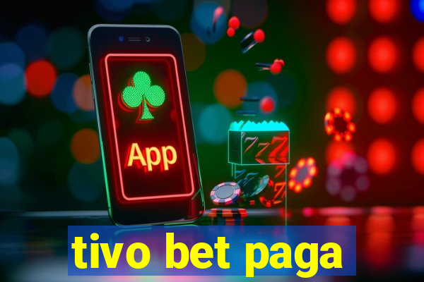 tivo bet paga