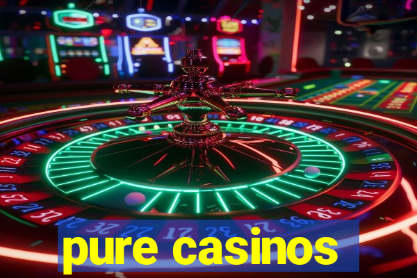 pure casinos