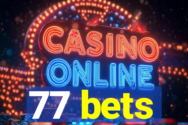 77 bets