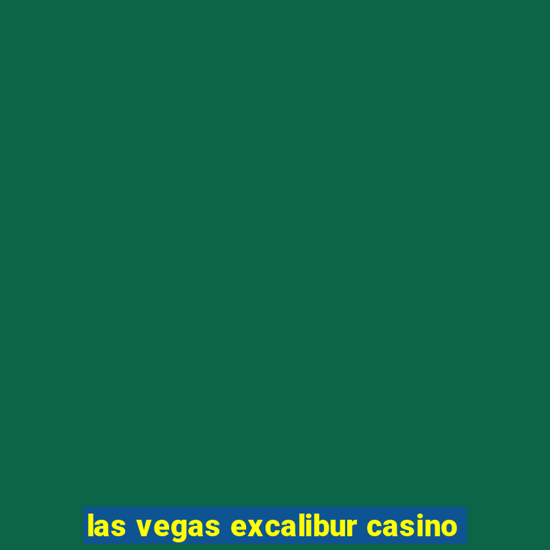 las vegas excalibur casino