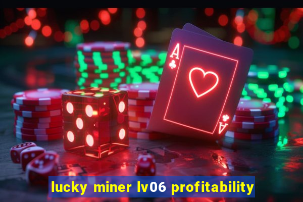 lucky miner lv06 profitability