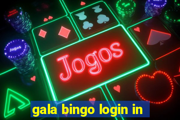 gala bingo login in