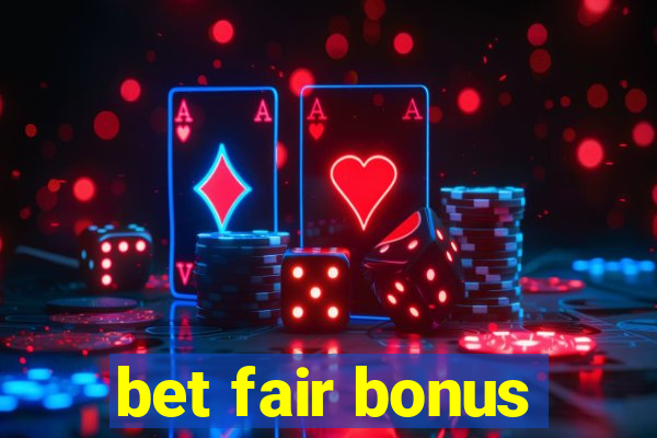 bet fair bonus