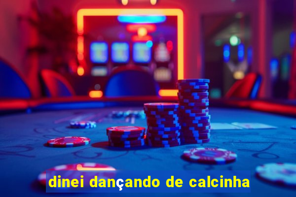 dinei dançando de calcinha