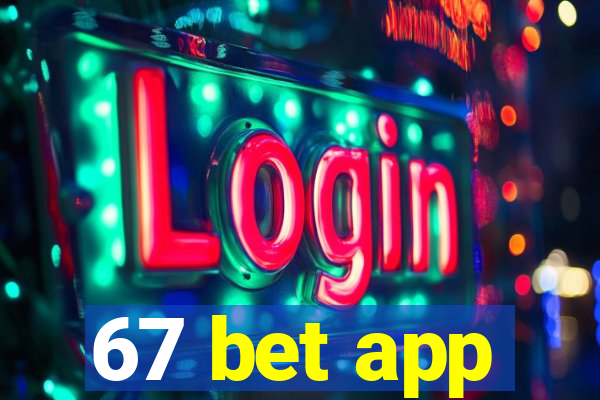 67 bet app