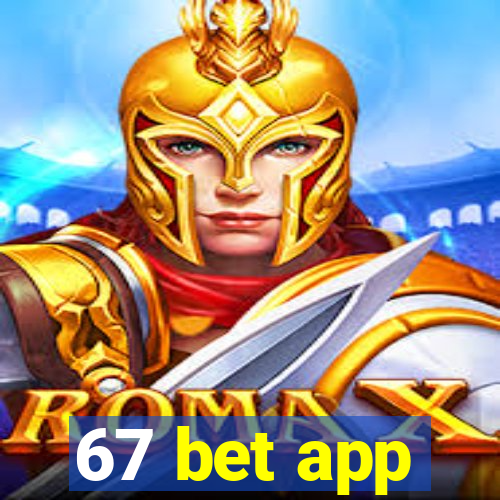 67 bet app