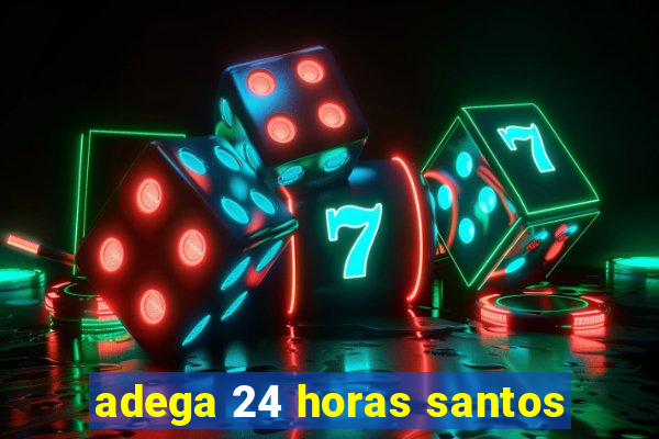 adega 24 horas santos