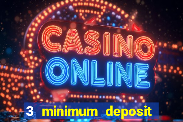 3 minimum deposit mobile casino