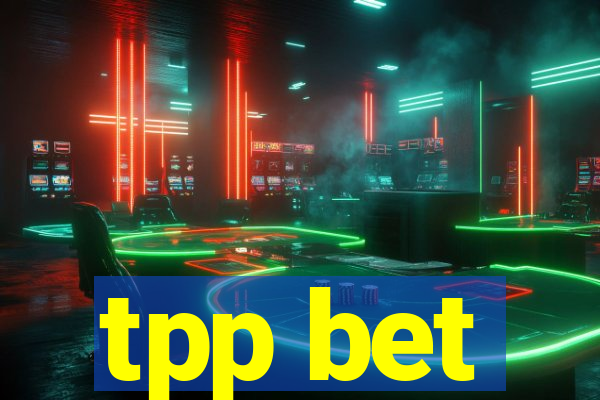 tpp bet