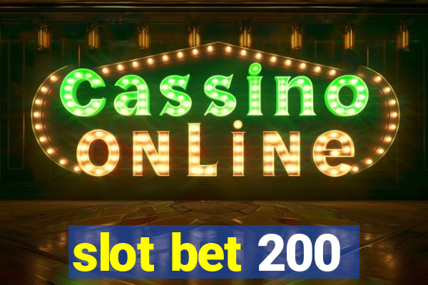 slot bet 200