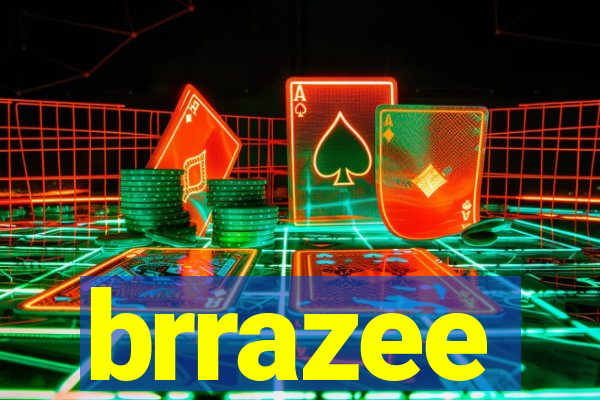 brrazee