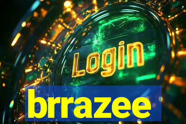 brrazee