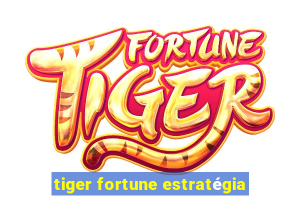 tiger fortune estratégia