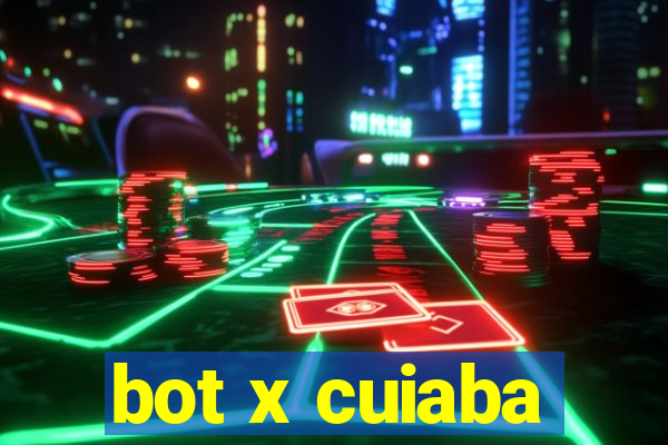 bot x cuiaba