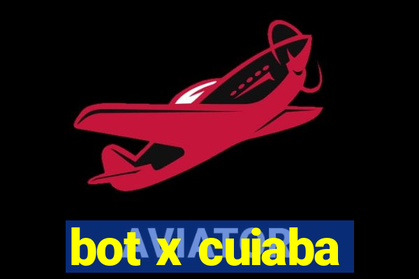 bot x cuiaba