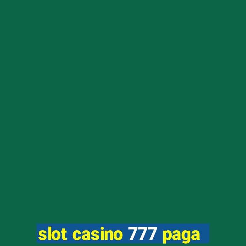 slot casino 777 paga