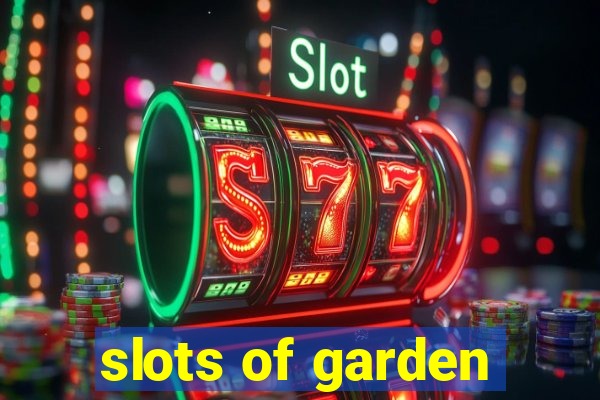 slots of garden