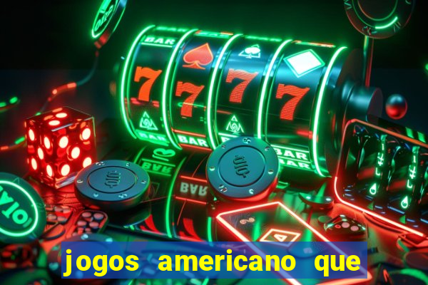 jogos americano que ganha dinheiro