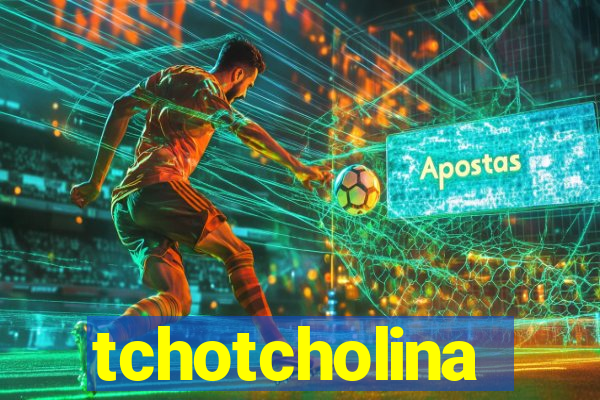 tchotcholina