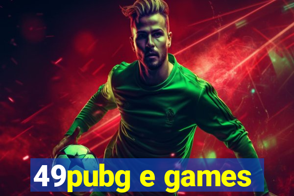 49pubg e games