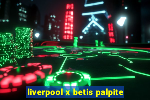 liverpool x betis palpite