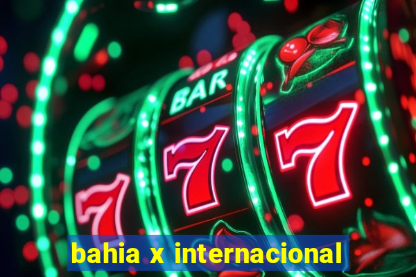 bahia x internacional