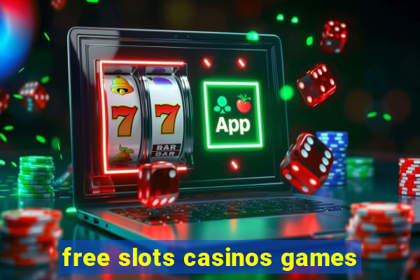 free slots casinos games