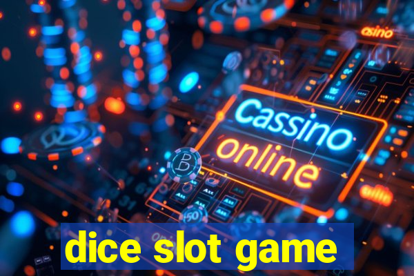 dice slot game