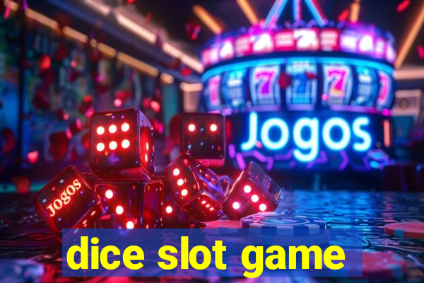 dice slot game