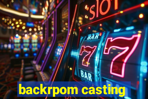 backrpom casting