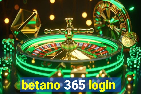 betano 365 login