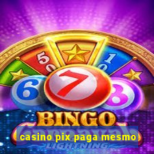 casino pix paga mesmo